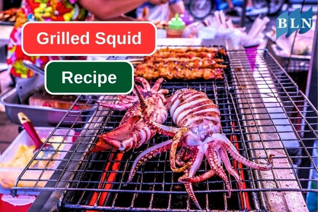Easy Grilled Squid Recipe for You to Try